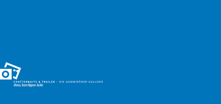 Chatterbaits & Trailer - Die Gummiköder-Gallerie