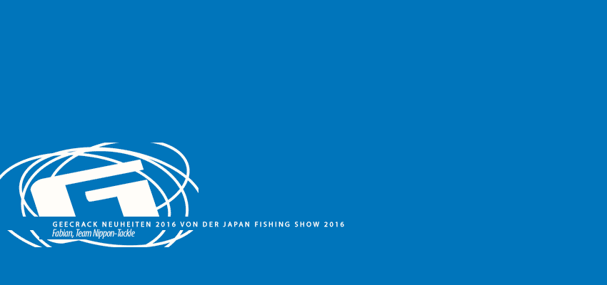 Geecrack Neuheiten 2016 von der Japan Fishing Show 2016